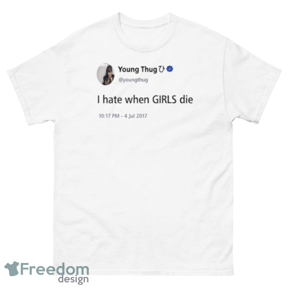 Brianna Young Thug I Hate When Girls Die Shirt - 500 Men’s Classic Tee Gildan