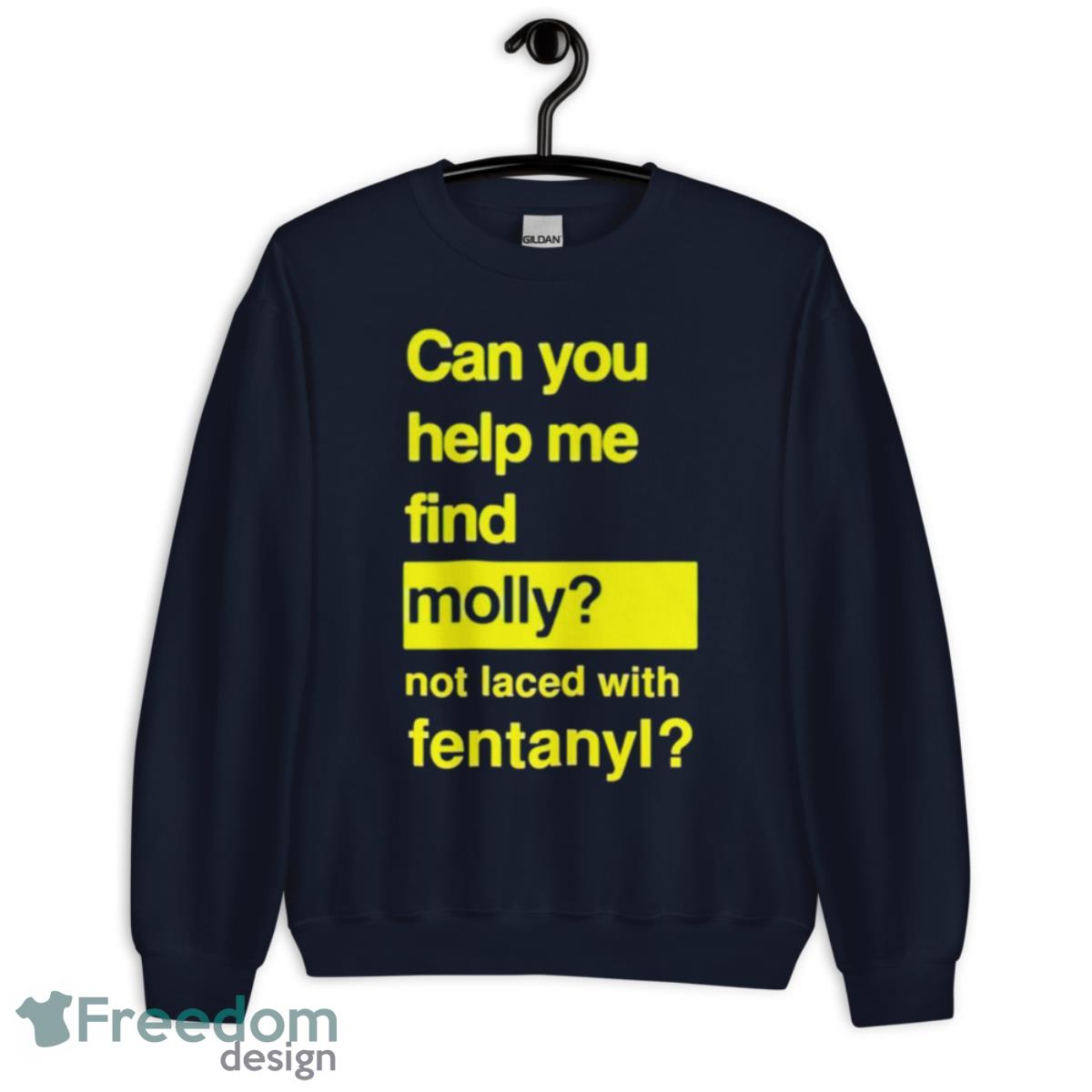 Can you help me find molly not laced with fentanyl shirt - Unisex Crewneck Sweatshirt-1