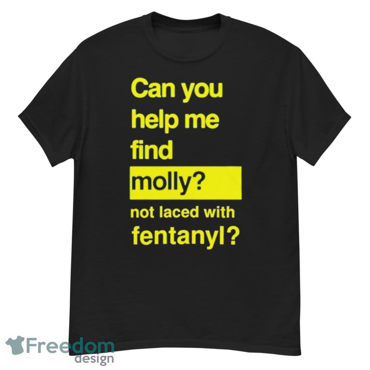 Can you help me find molly not laced with fentanyl shirt - G500 Men’s Classic T-Shirt