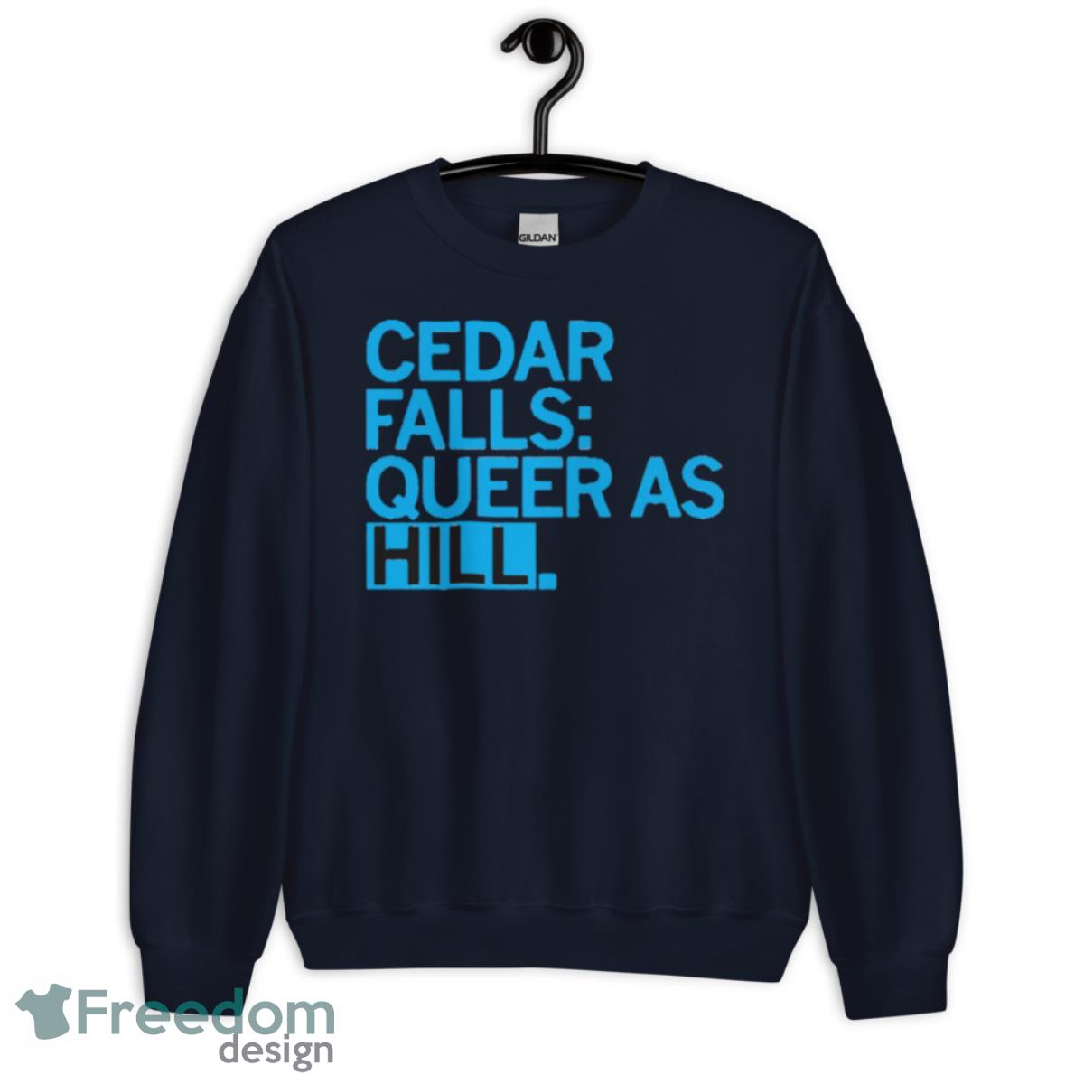 Cedar Falls Queer As Hill Shirt - Unisex Crewneck Sweatshirt-1