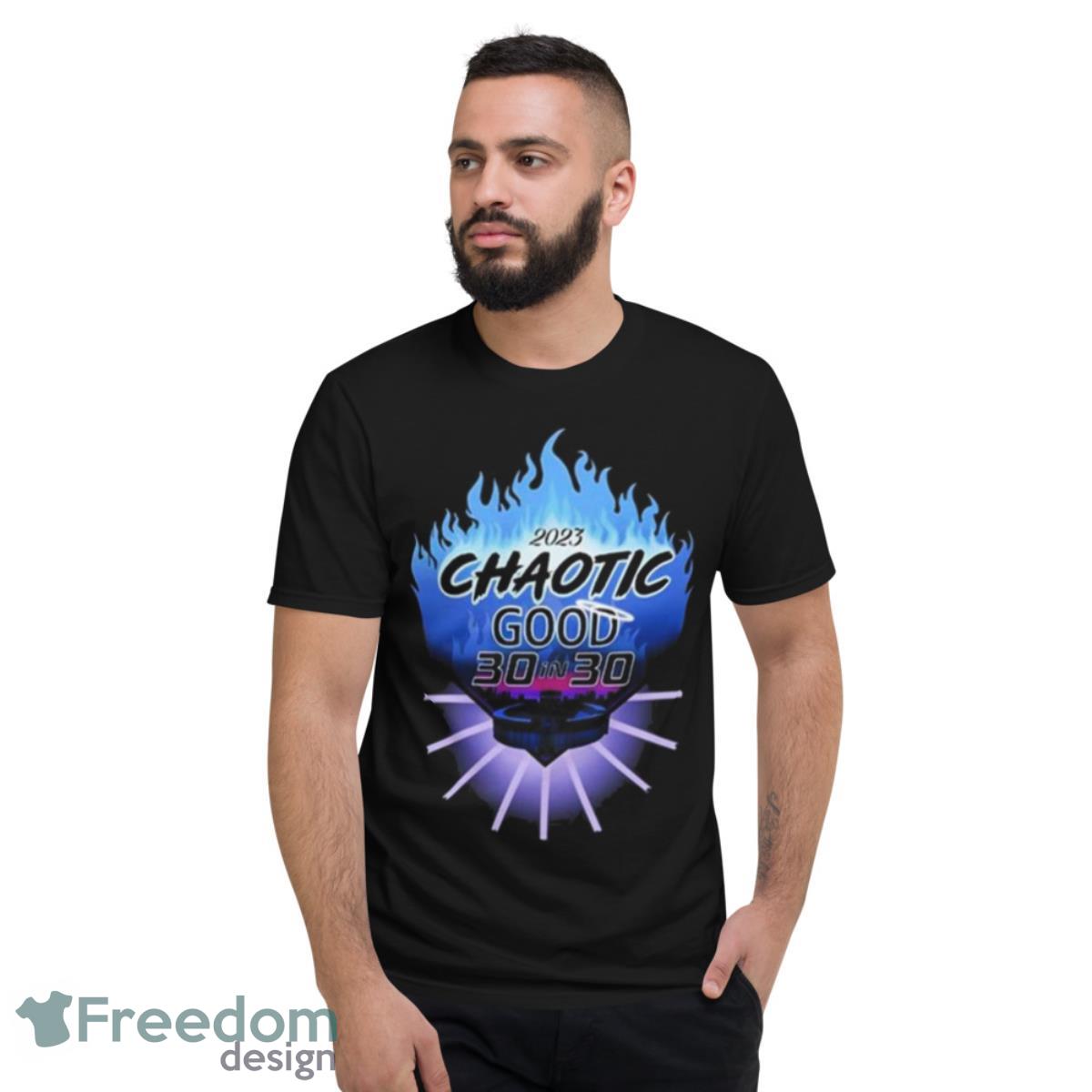 Chaotic Good 30 In 30 2023 Shirt - Short Sleeve T-Shirt