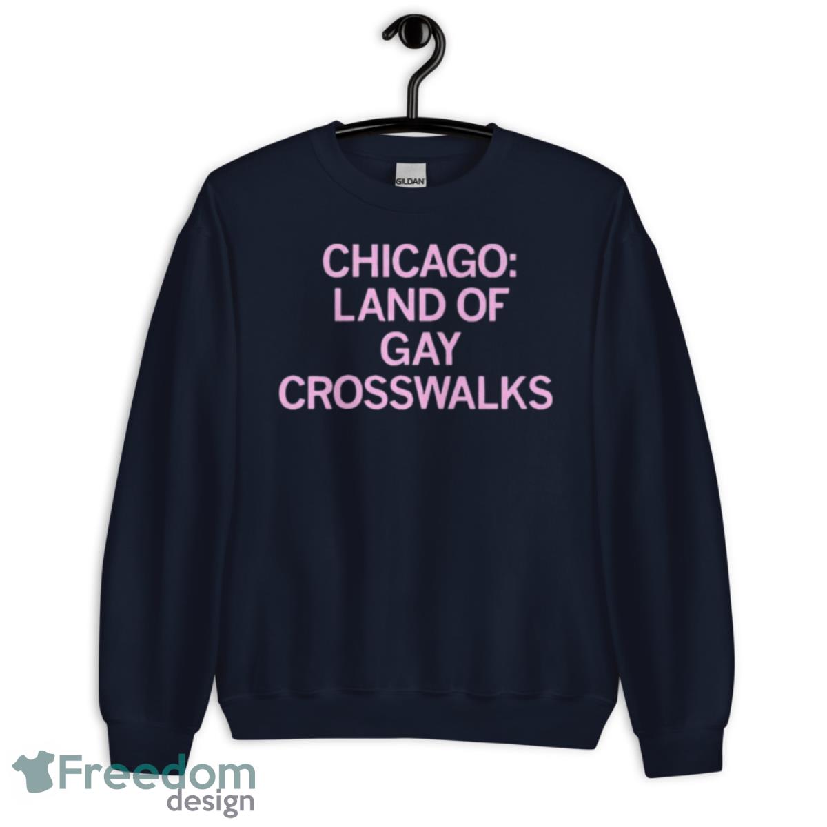 Chicago Land Of Gay Crosswalks Shirt - Unisex Crewneck Sweatshirt-1