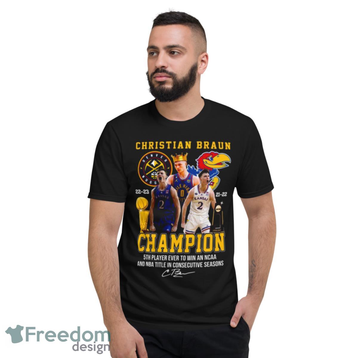 Christian Braun 2023 Champions 5th Player Ever To Win An Ncaa And Nba Title In Consecutive Seasons Signatures Shirt - Short Sleeve T-Shirt