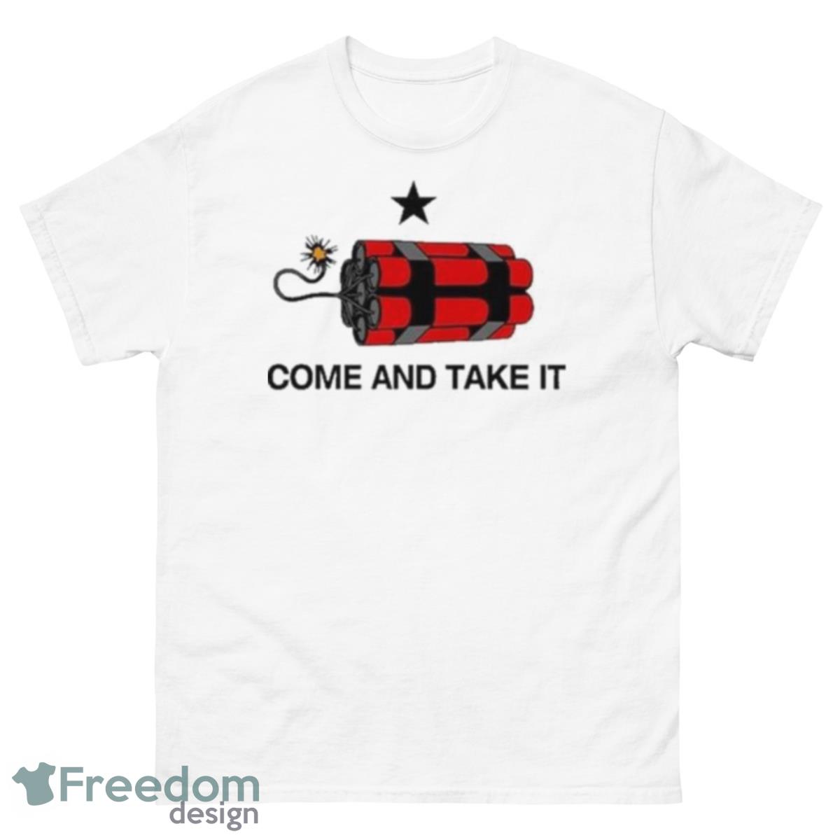 Come And Take It Dynamite Shirt - 500 Men’s Classic Tee Gildan