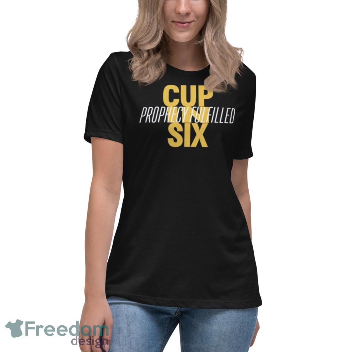 Cup In Six Prophecy Fulfilled Shirt - Womens Relaxed Short Sleeve Jersey Tee Cup In Six Prophecy Fulfilled Shirt - Womens Relaxed Short Sleeve Jersey Tee