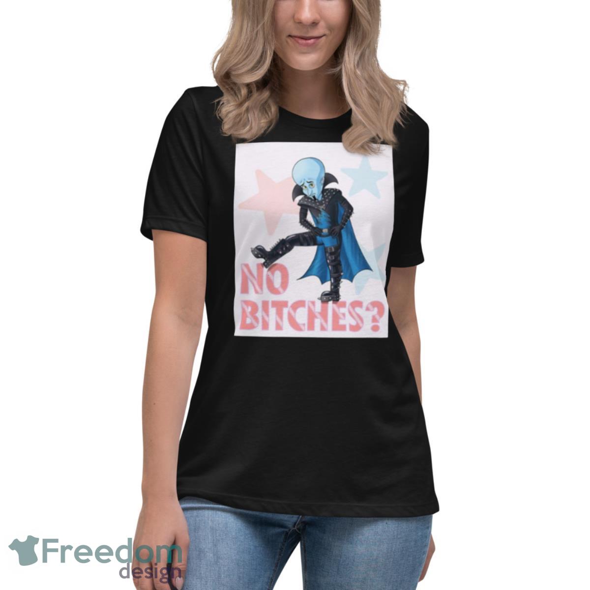 Cute No Bitches Art Megamind Shirt - Womens Relaxed Short Sleeve Jersey Tee Cute No Bitches Art Megamind Shirt - Womens Relaxed Short Sleeve Jersey Tee