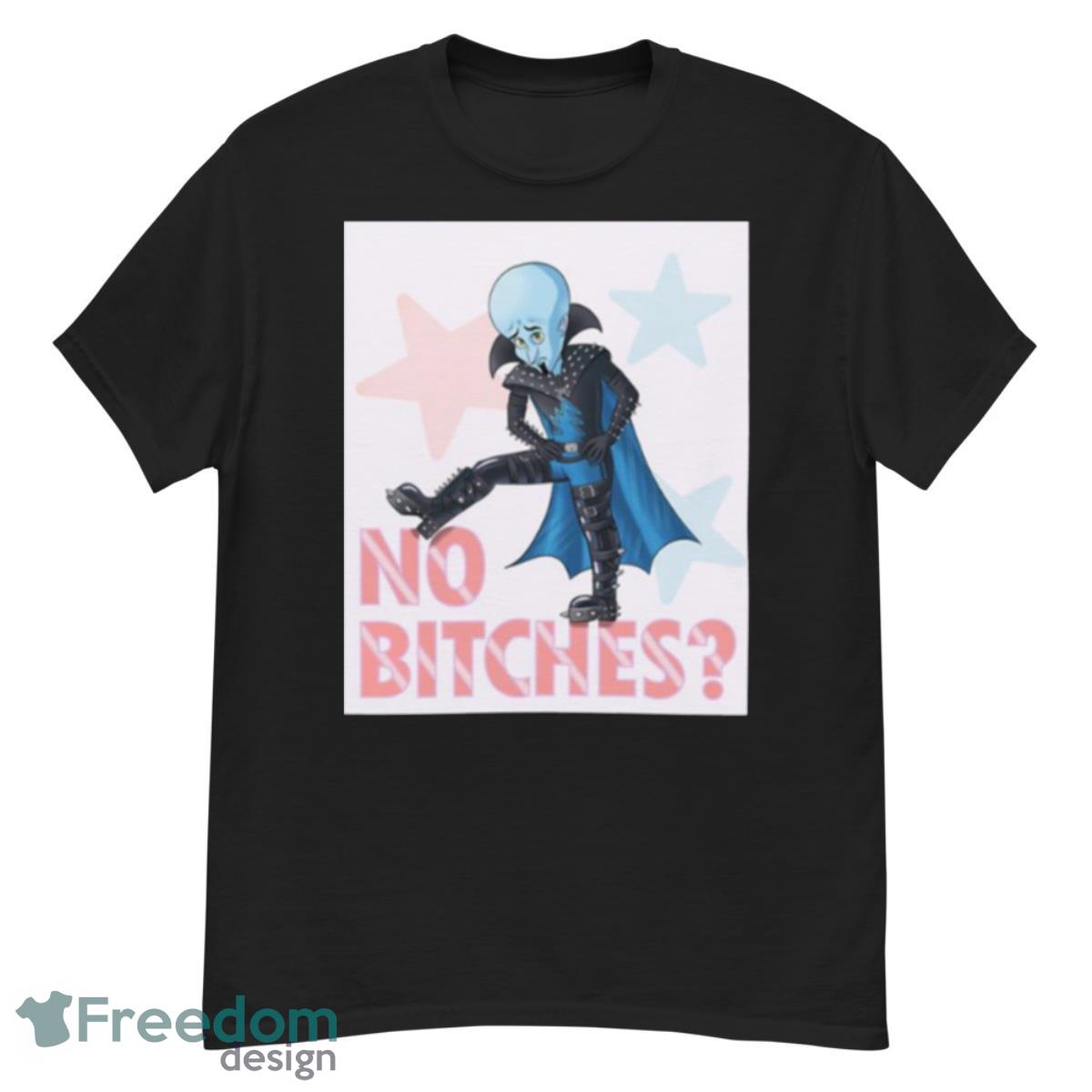 Cute No Bitches Art Megamind Shirt - G500 Men’s Classic T-Shirt