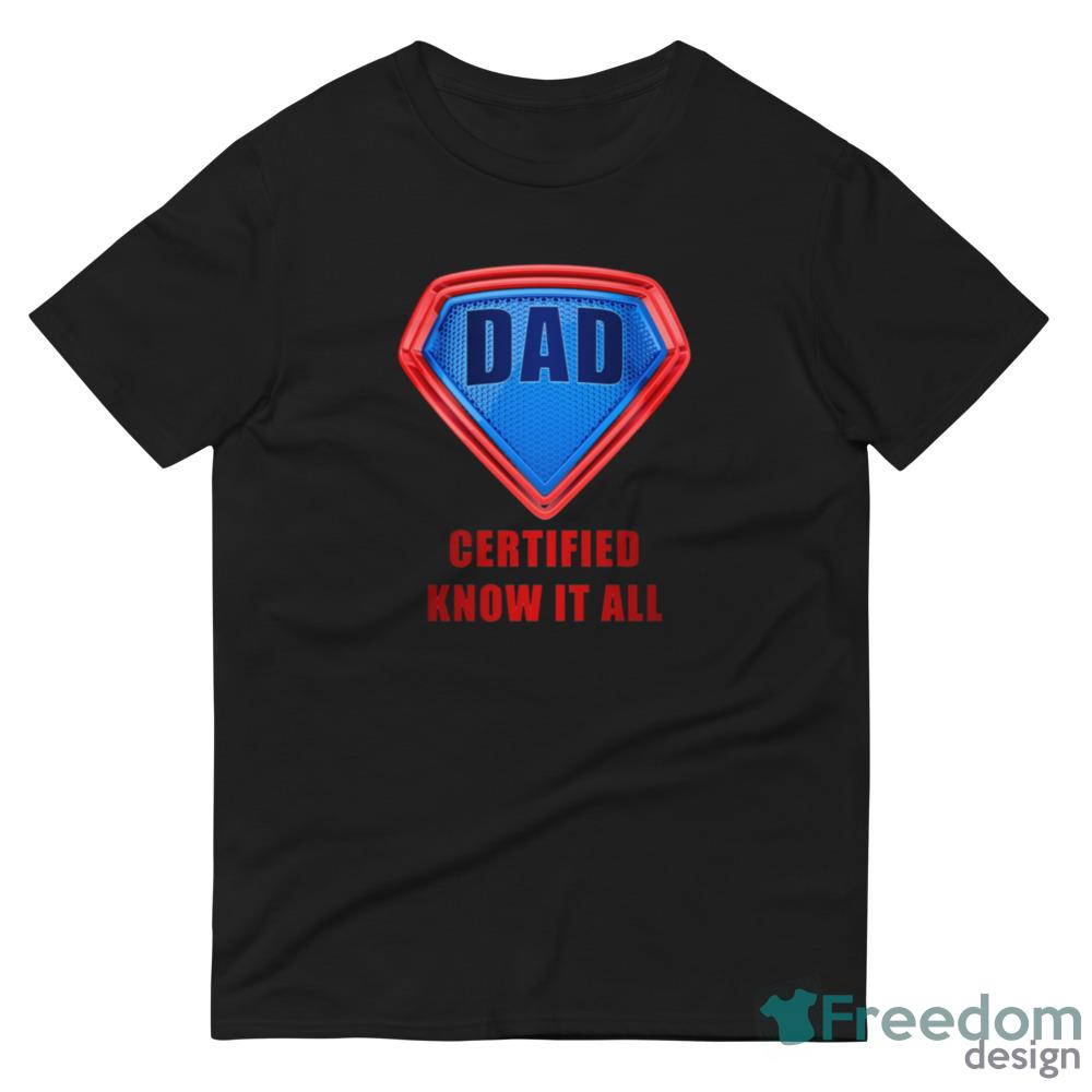 DAD Certified Know It All – Super Father’s Day Hero Humor Shirt image DAD Certified Know It All – Super Father’s Day Hero Humor Shirt - 980 Lightweight Fashion Short Sleeve T-Shirt