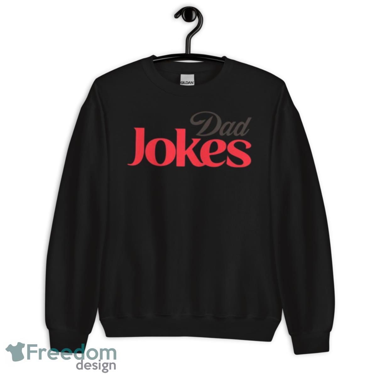 Dad Jokes Coca Cola Parody Shirt - Unisex Crewneck Sweatshirt Dad Jokes Coca Cola Parody Shirt - Unisex Crewneck Sweatshirt