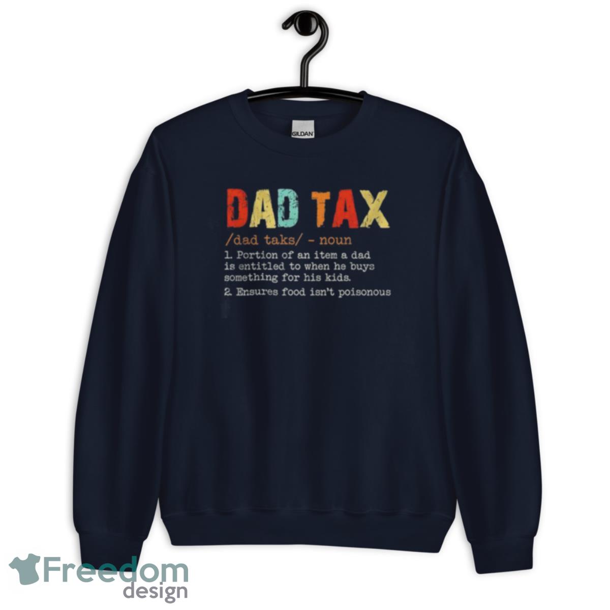 Dad Tax Dad Taks Noun Portion Of An Item A Dad Shirt - Unisex Crewneck Sweatshirt-1