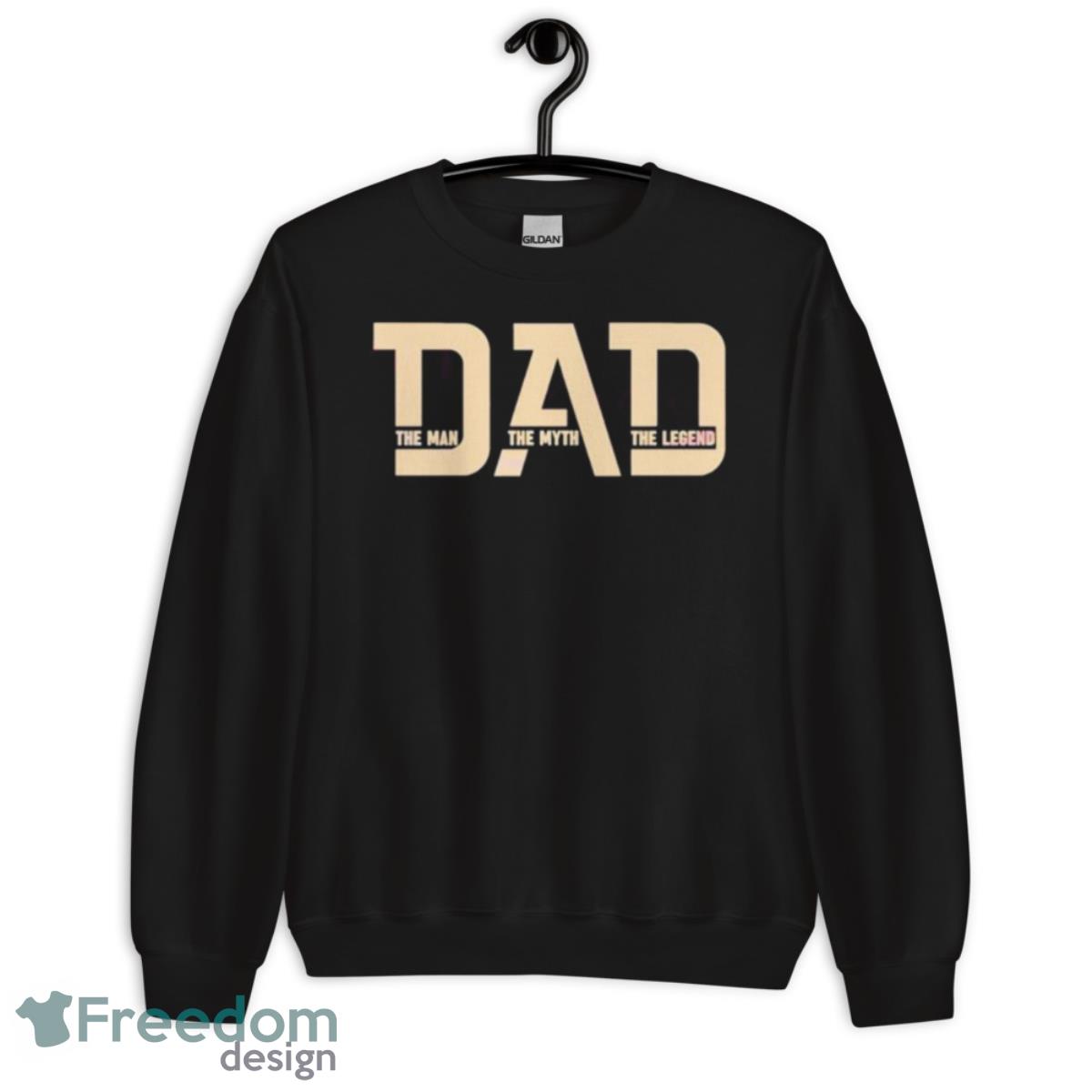 Dad The Man The Myth The Legend Shrit - Unisex Crewneck Sweatshirt Dad The Man The Myth The Legend Shrit - Unisex Crewneck Sweatshirt