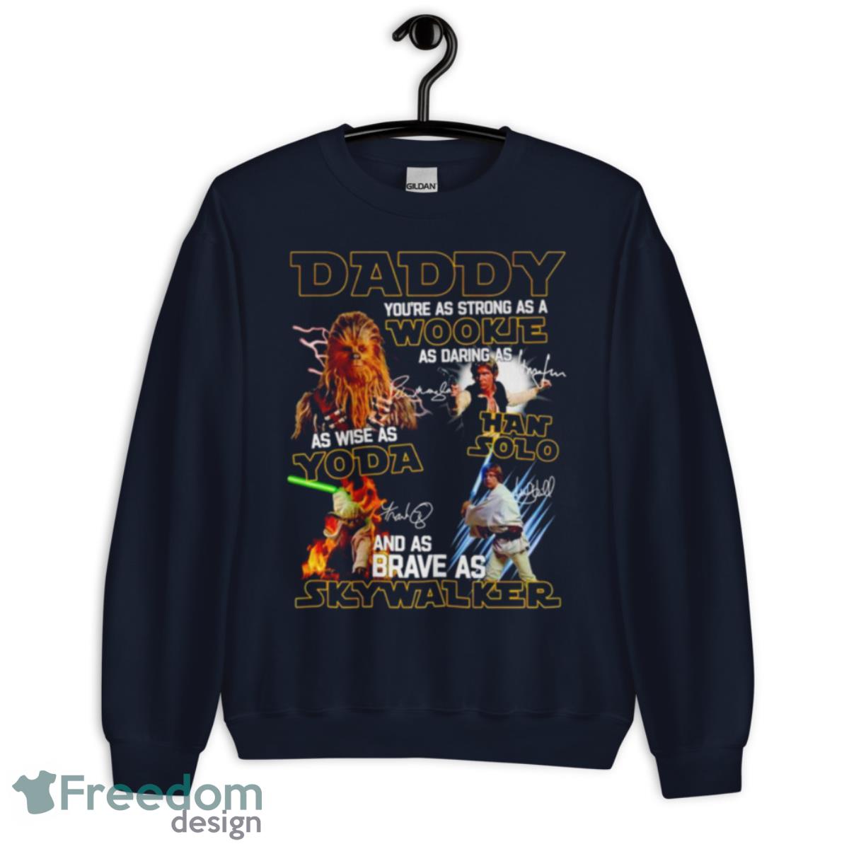Daddy You’re As Strong As A Wookie As Daring As Han Solo As Wise As Yoda Shirt - Unisex Crewneck Sweatshirt-1