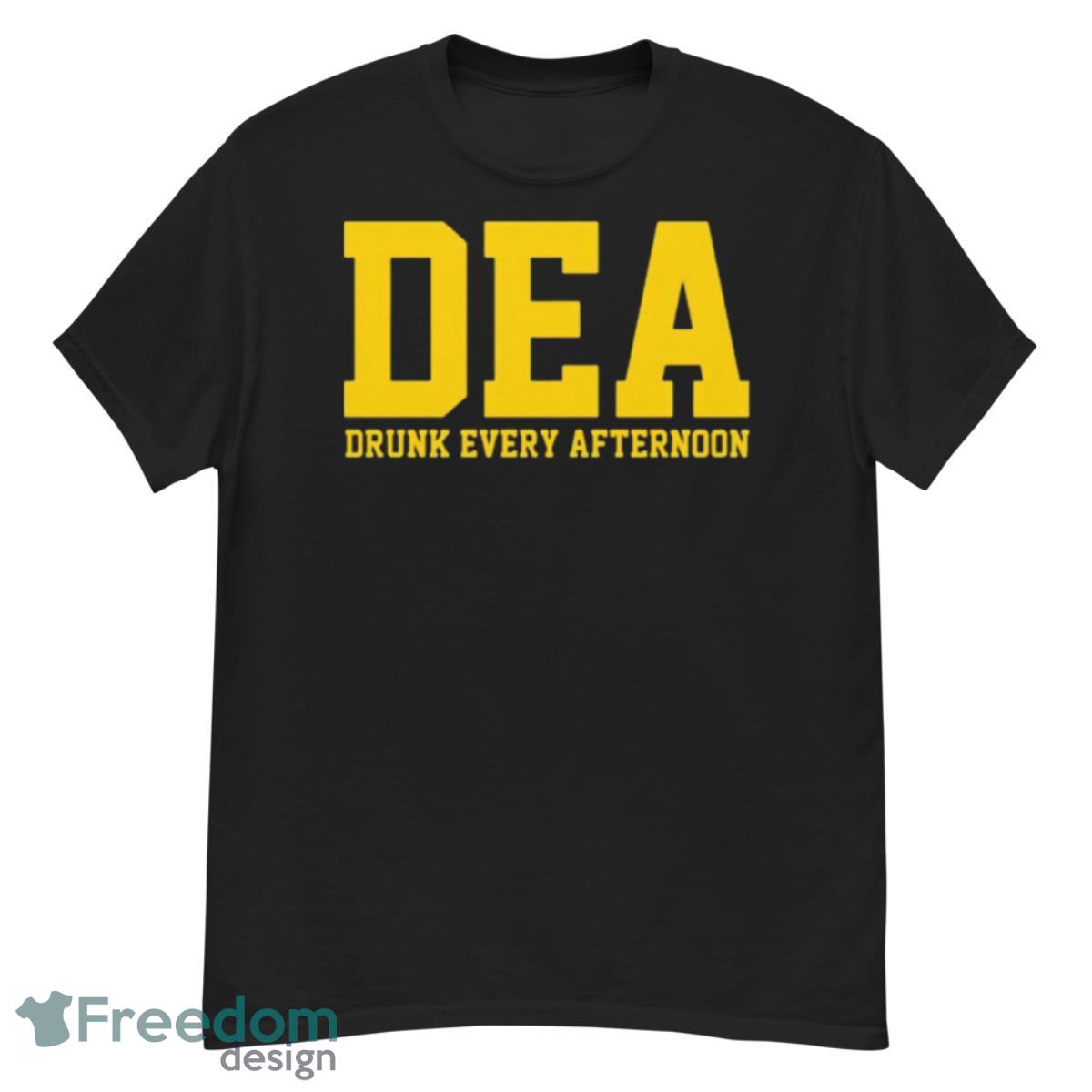 DEA Drunk Every Afternoon Shirt - G500 Men’s Classic T-Shirt