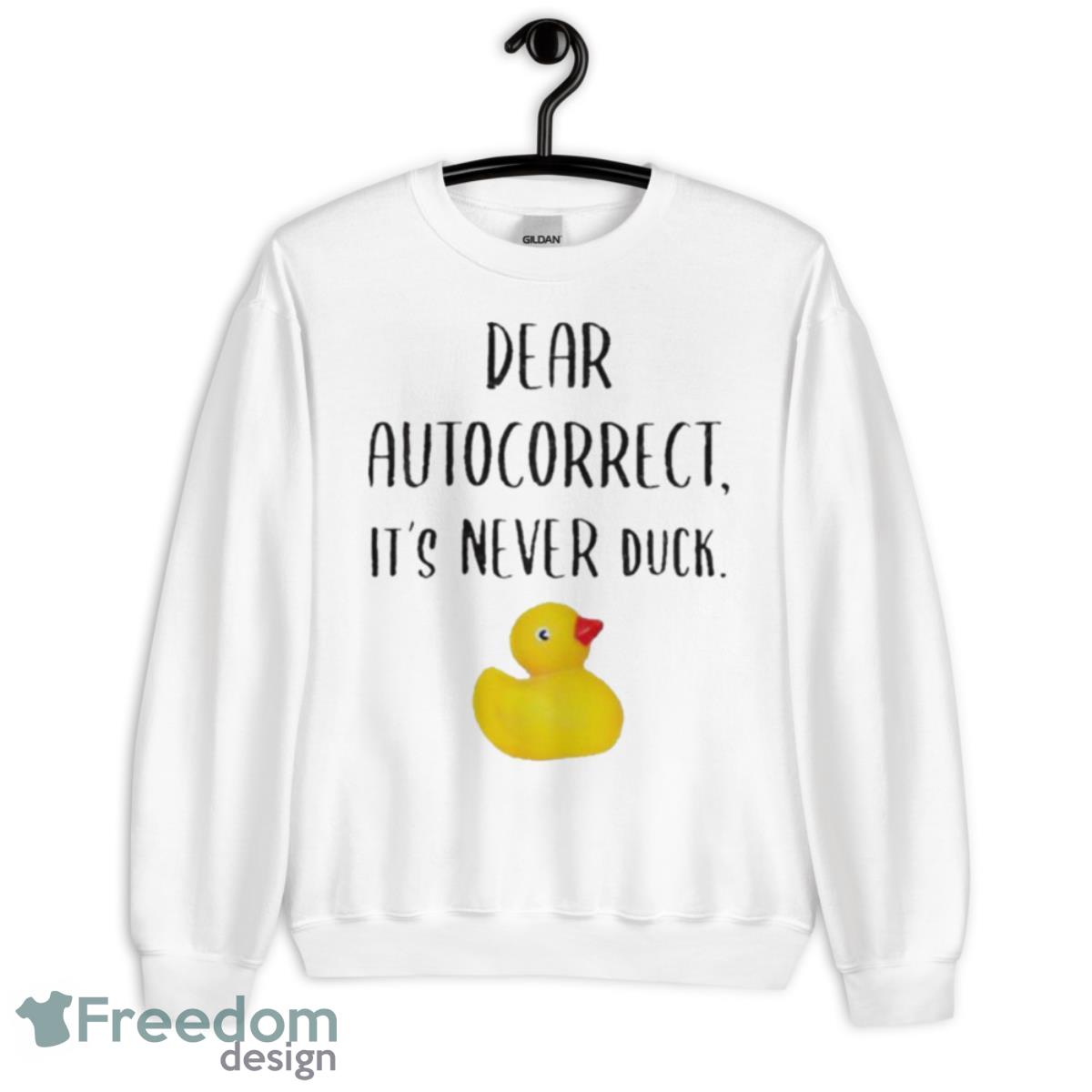 Dear Autocorrect It’s Never Duck Shirt - Unisex Heavy Blend Crewneck Sweatshirt