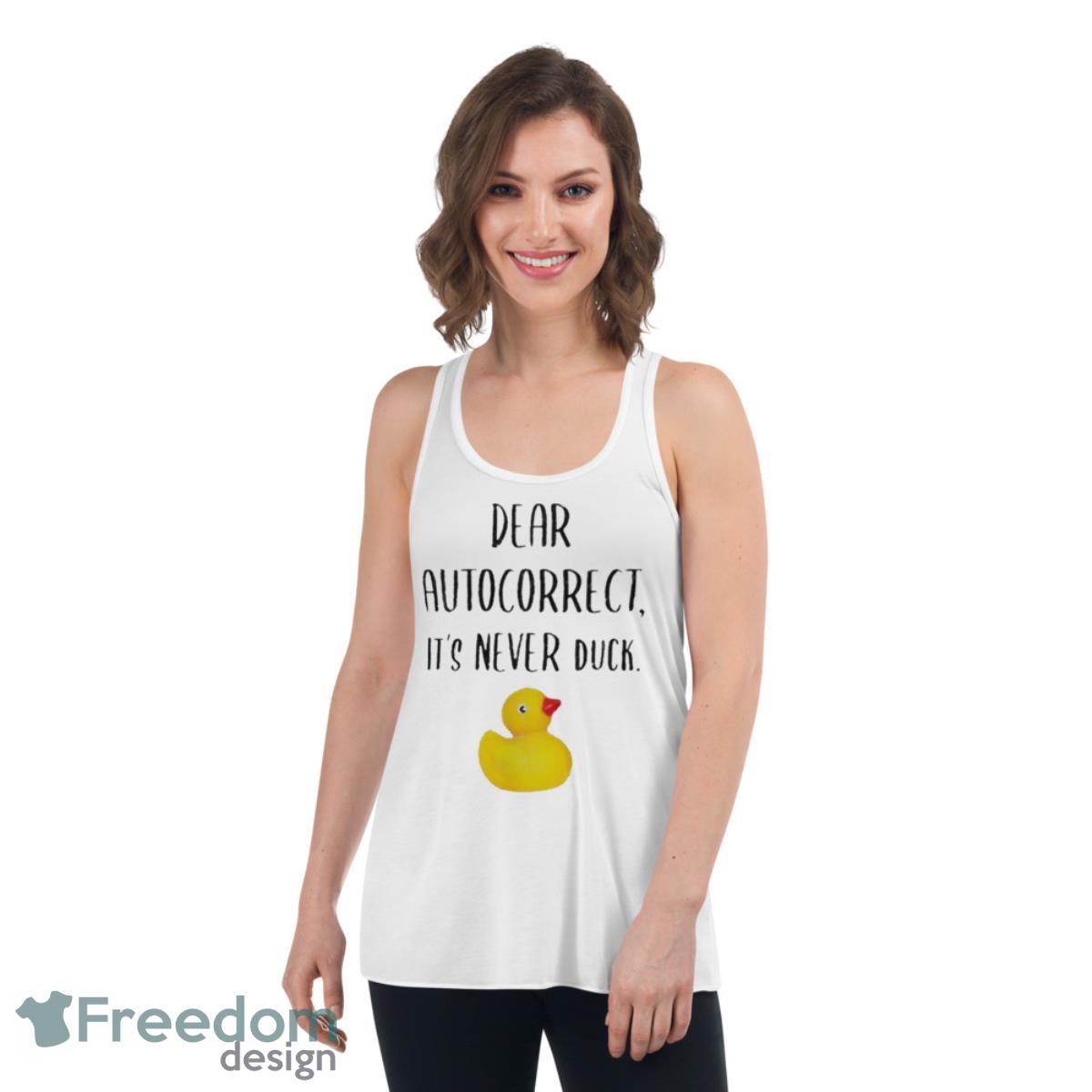 Dear Autocorrect It’s Never Duck Shirt image Dear Autocorrect It’s Never Duck Shirt