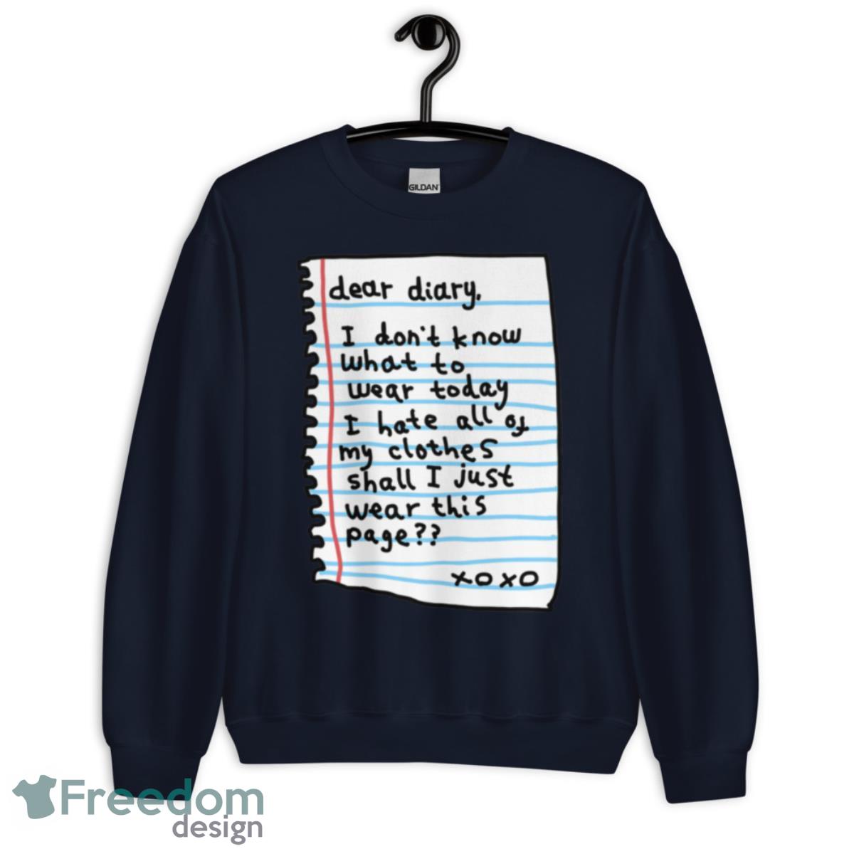 Dear diary i don’t know what today i hate all of my clothes shall i just wear this page Xo Xo shirt - Unisex Crewneck Sweatshirt-1