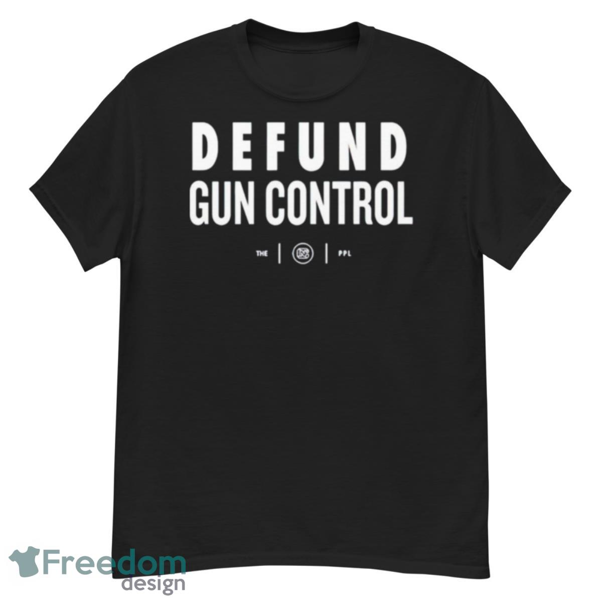 Defund gun control shirt - G500 Men’s Classic T-Shirt