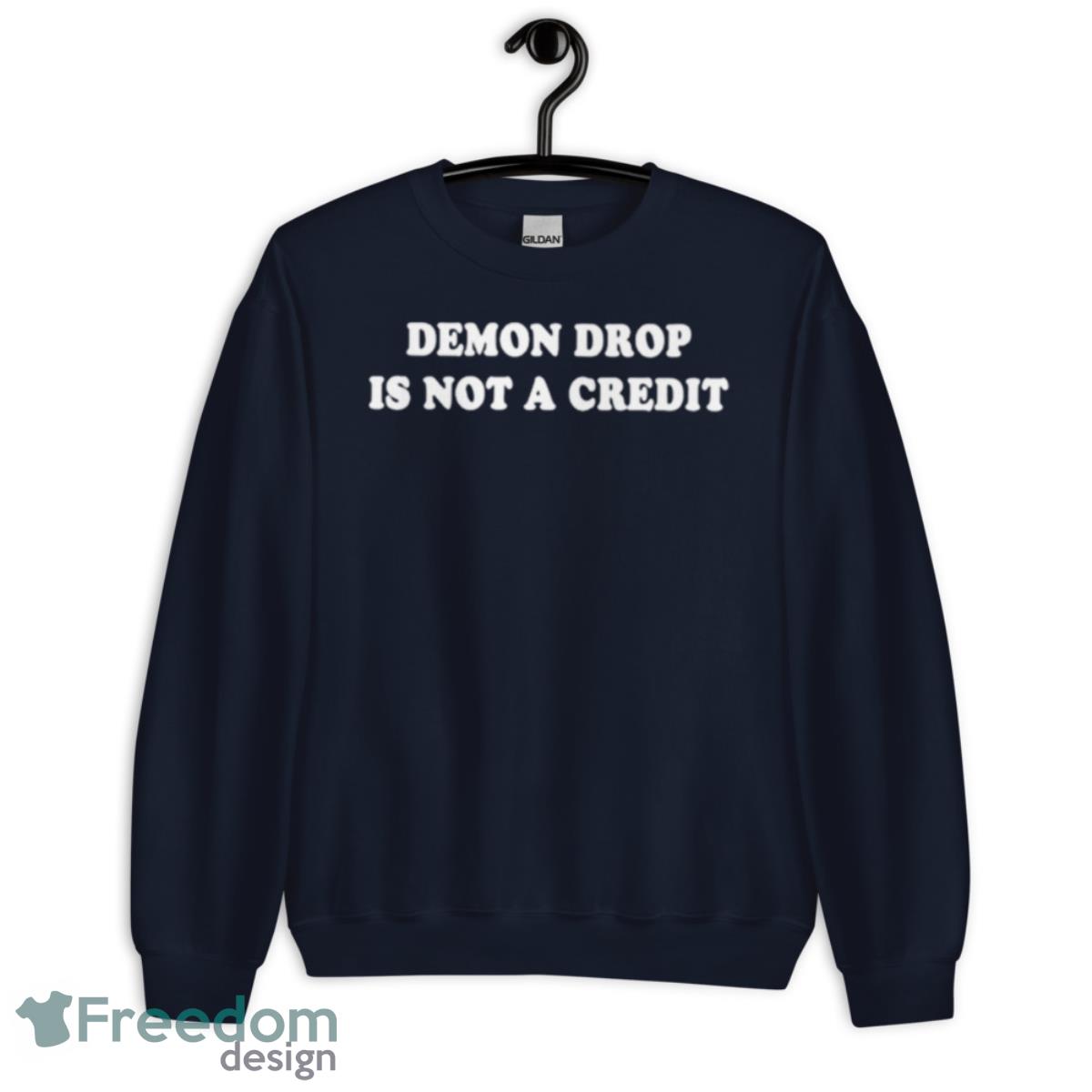 Demon Drop Is Not A Credit Shirt - Unisex Crewneck Sweatshirt-1