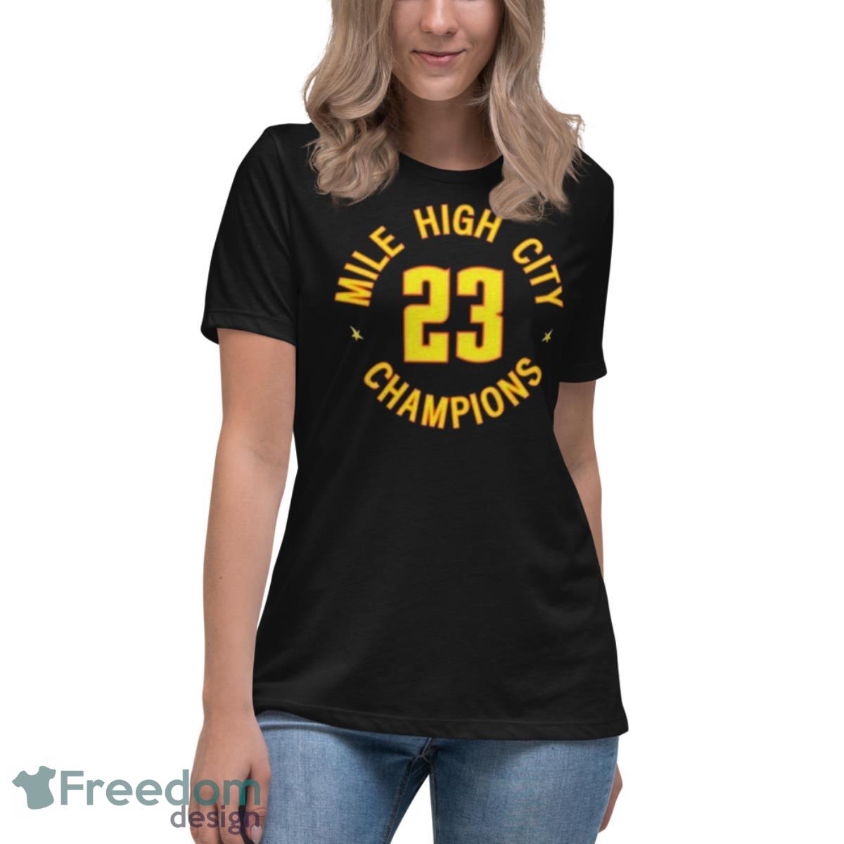 Denver Nuggets Basketball NBA Mile High City Champions 2023 shirt - Womens Relaxed Short Sleeve Jersey Tee Denver Nuggets Basketball NBA Mile High City Champions 2023 shirt - Womens Relaxed Short Sleeve Jersey Tee