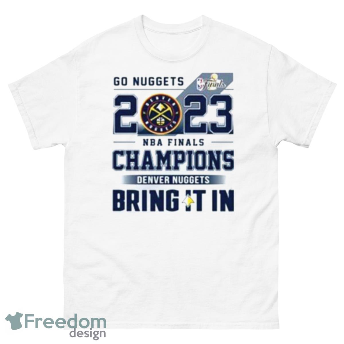 Denver Nuggets Bring It In 2023 NBA Finals Champions Shirt - 500 Men’s Classic Tee Gildan