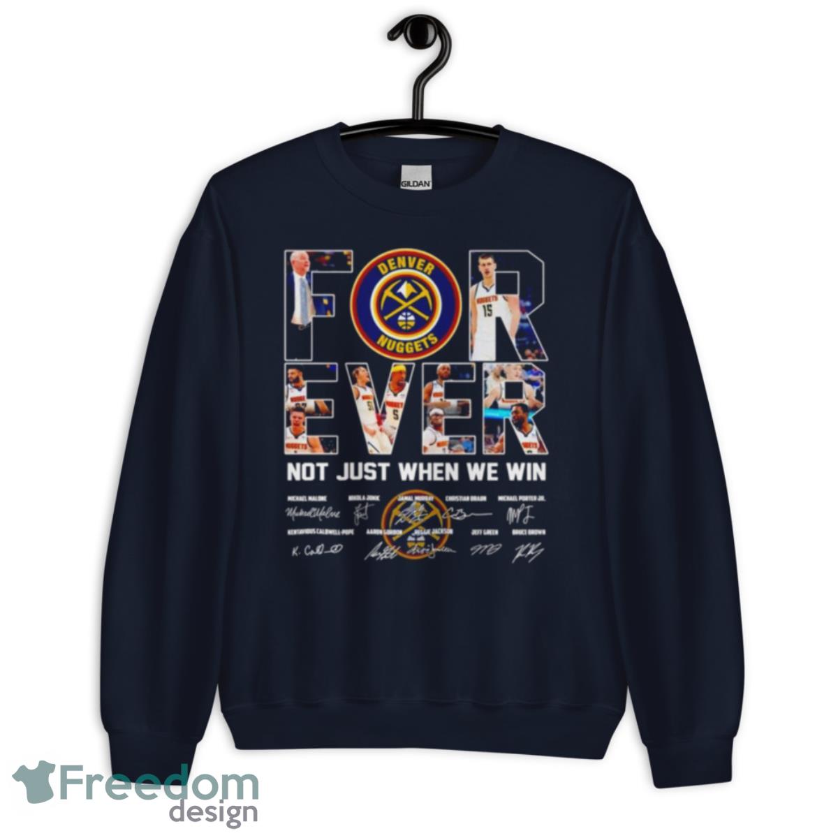 Denver Nuggets Forever Not Just When We Win Signatures Shirt - Unisex Crewneck Sweatshirt-1