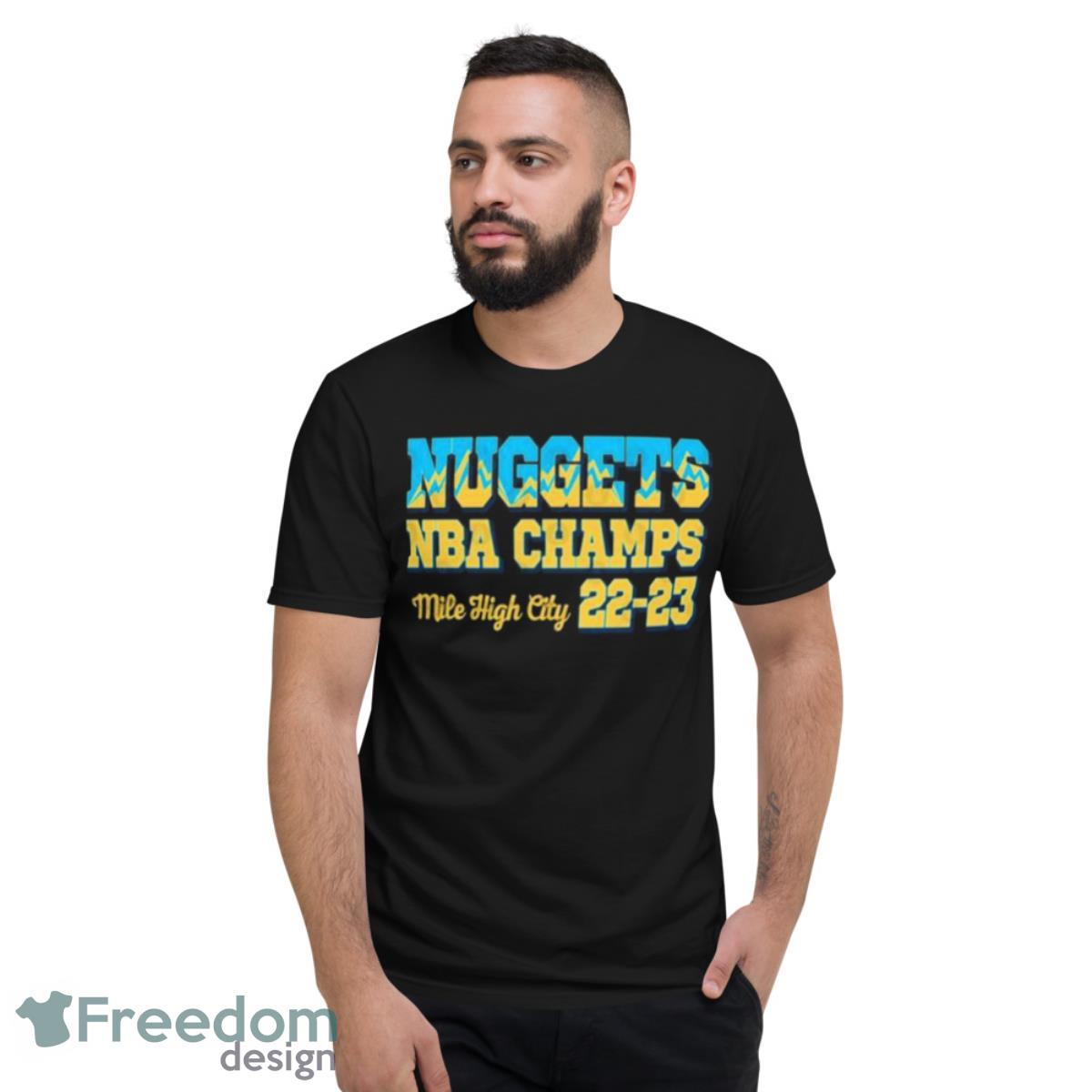 Denver Nuggets NBA Champs Mile High City 22 23 Shirt - Short Sleeve T-Shirt
