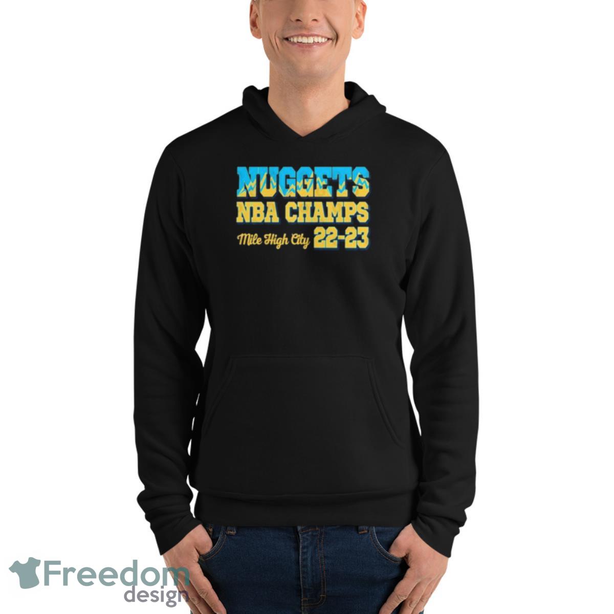 Denver Nuggets NBA Champs Mile High City 22 23 Shirt - Unisex Fleece Pullover Hoodie Denver Nuggets NBA Champs Mile High City 22 23 Shirt - Unisex Fleece Pullover Hoodie