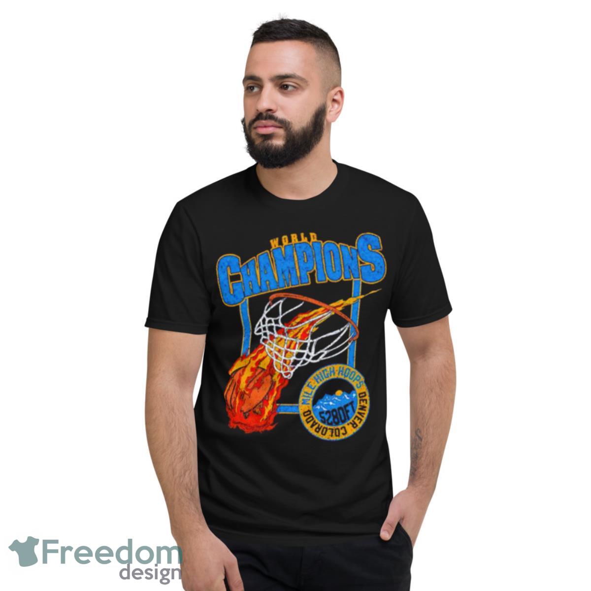 Denver Nuggets World Champions Mile High Hoops Shirt - Short Sleeve T-Shirt