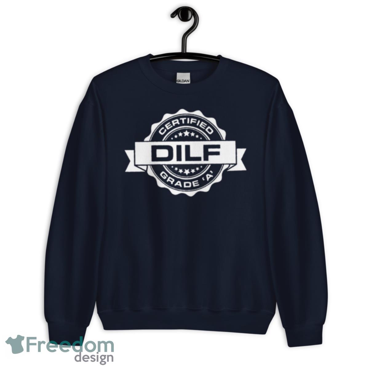 DILF certified grade shirt - Unisex Crewneck Sweatshirt-1