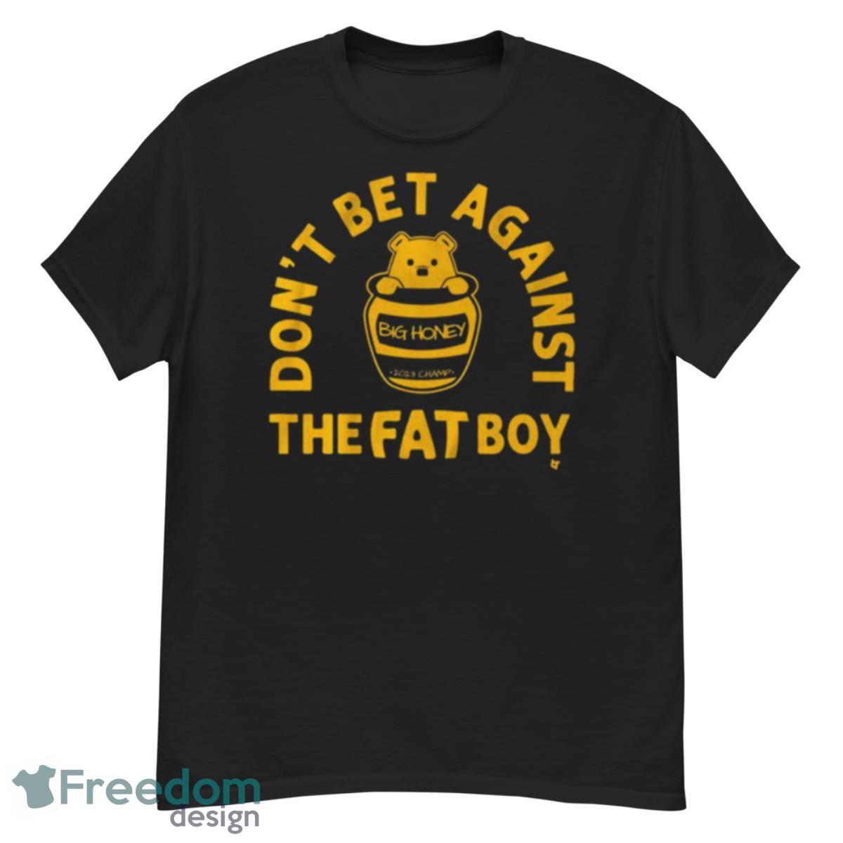 Don’t Bet Against The Fat Boy 2023 Champ Shirt - G500 Men’s Classic T-Shirt