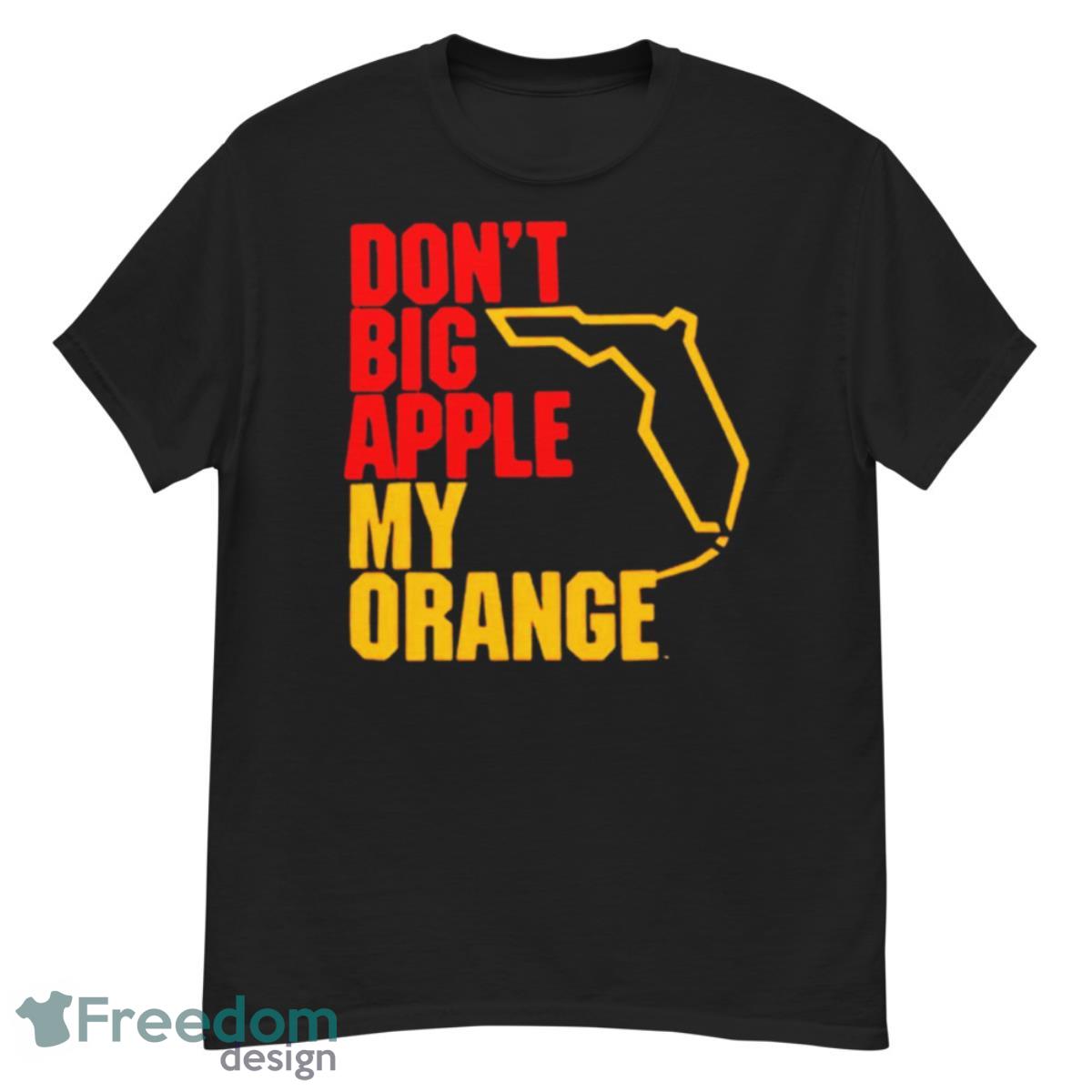 Don’t Big Apple My Orange Shirt - G500 Men’s Classic T-Shirt