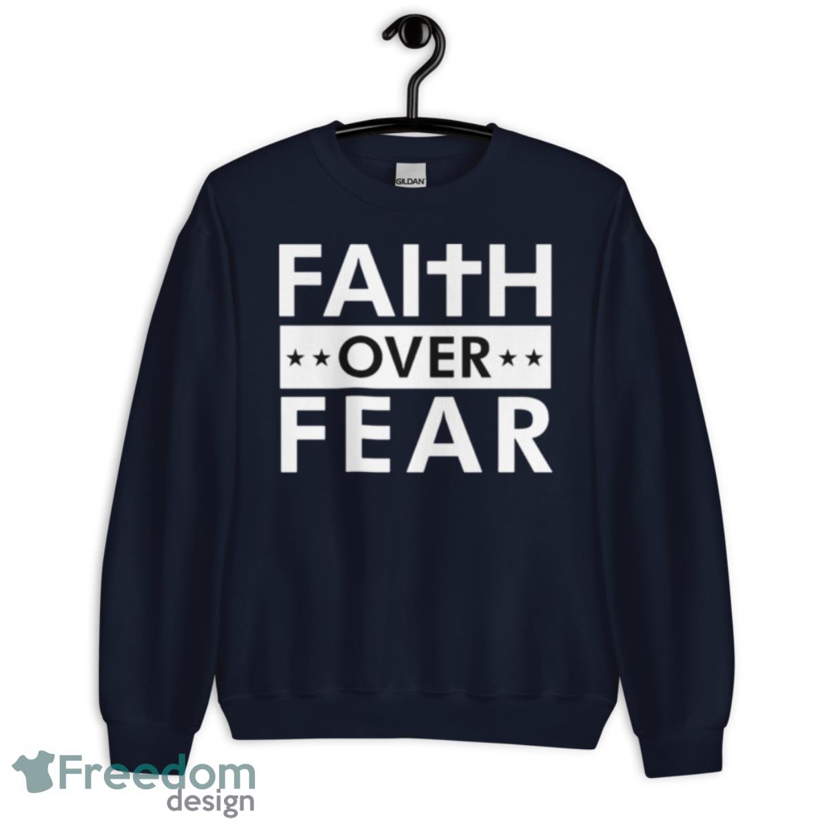 Faith Over Fear 2023 T Shirt - Unisex Crewneck Sweatshirt-1