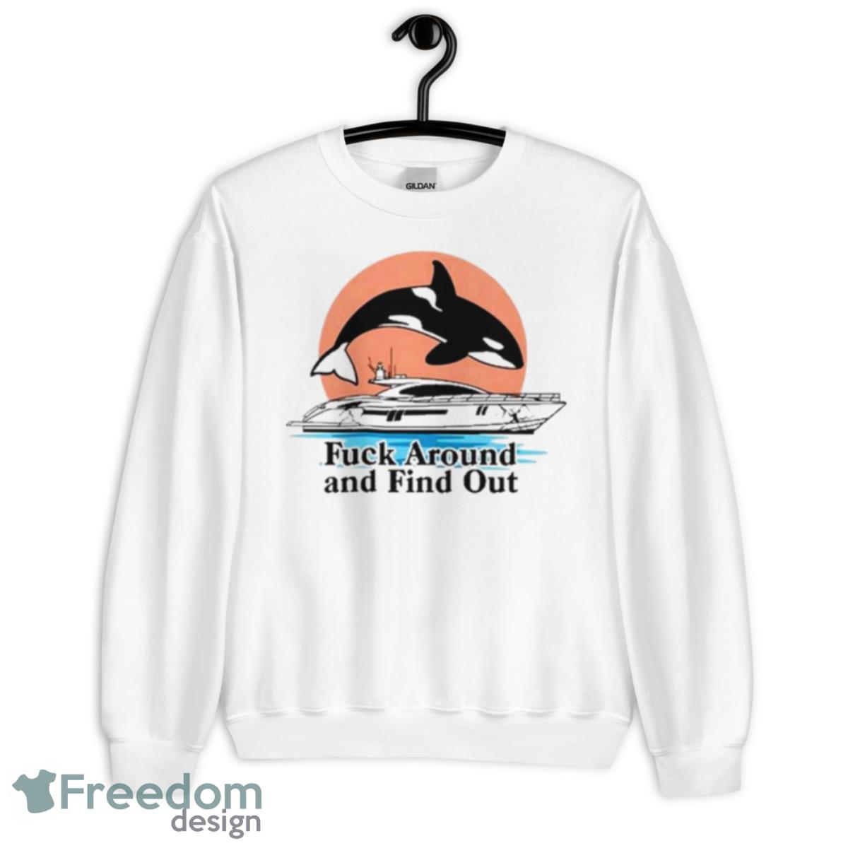 Fuck Around And Find Out Orca shirt - Unisex Heavy Blend Crewneck Sweatshirt