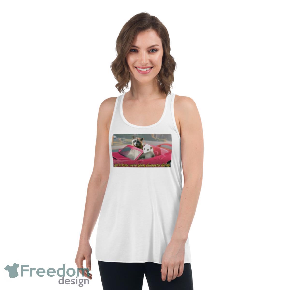 Get In Loser We’re Going Dumpster Diving Raccoon Shirt - Womens Flowy Racerback Tank Get In Loser We’re Going Dumpster Diving Raccoon Shirt - Womens Flowy Racerback Tank