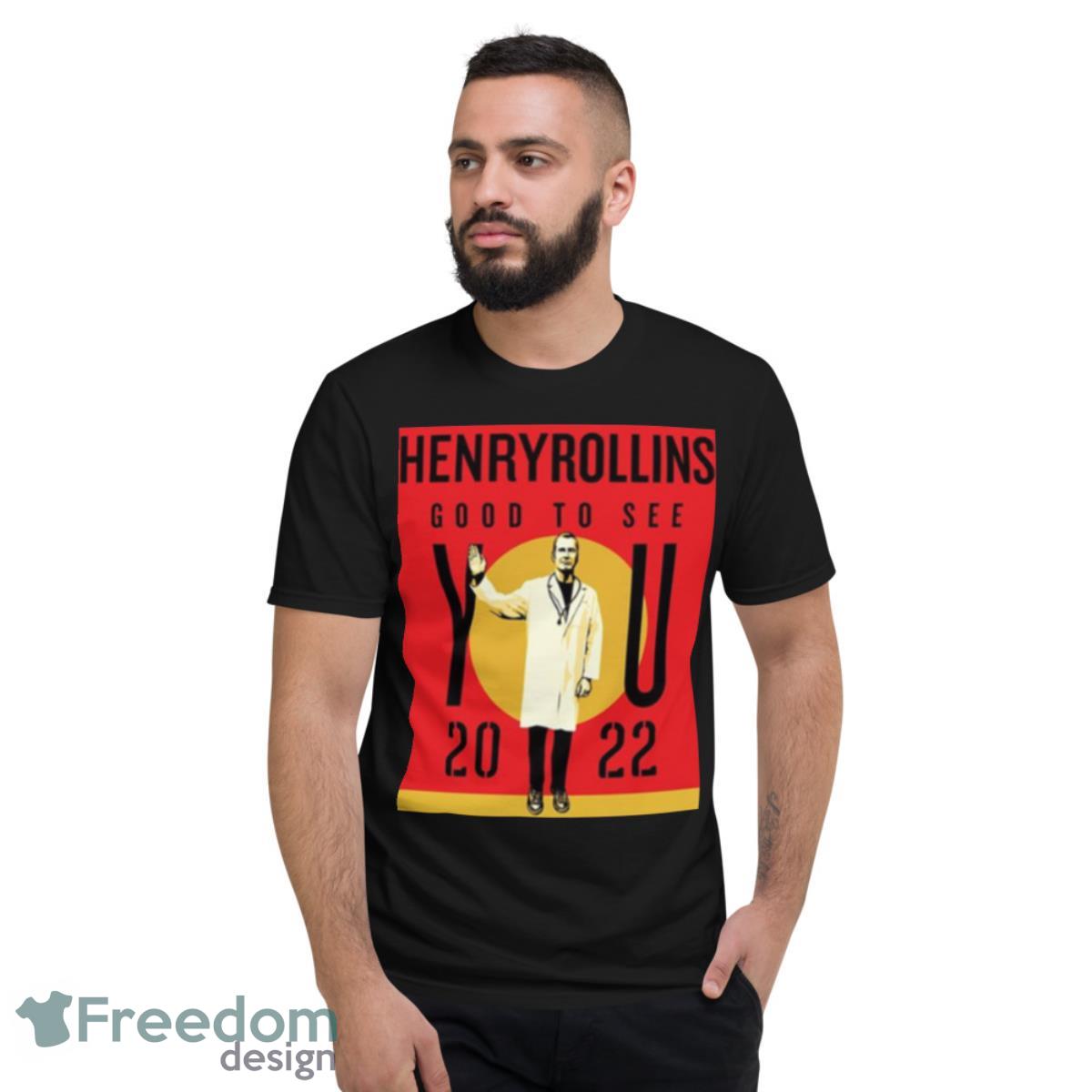 Good To See You Henry Rollins Shirt - Short Sleeve T-Shirt