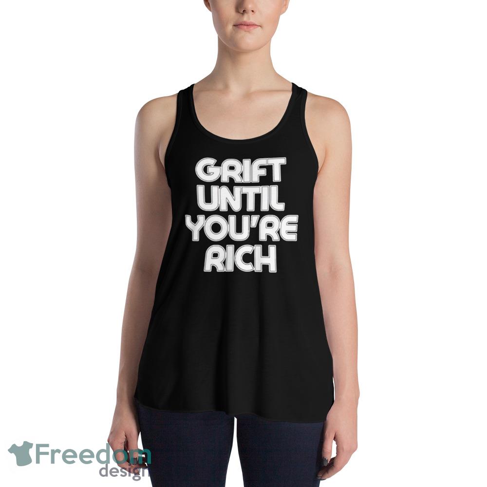 Grift until you’re rich Black T Shirt Mockup - 8800 Womens Flowy Racerback Tank Grift until you’re rich Black T Shirt Mockup - 8800 Womens Flowy Racerback Tank