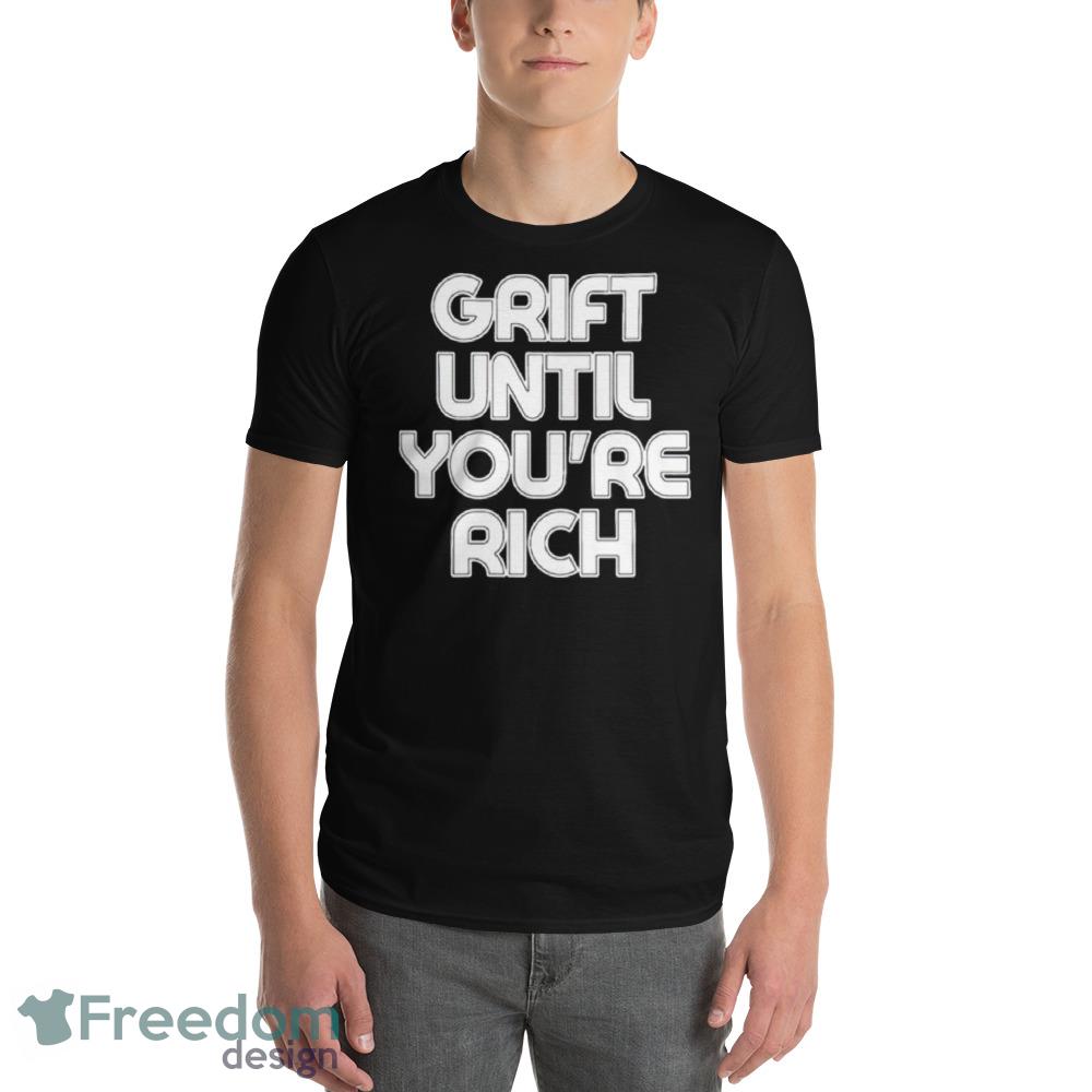 Grift until you’re rich Black T Shirt Mockup - 980 Lightweight Fashion Short Sleeve T-Shirt Grift until you’re rich Black T Shirt Mockup - 980 Lightweight Fashion Short Sleeve T-Shirt