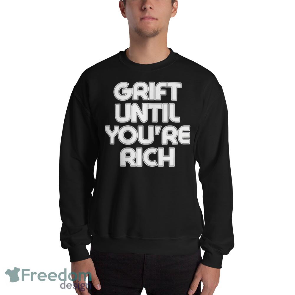 Grift until you’re rich Black T Shirt Mockup - 18000 Unisex Heavy Blend Crewneck Sweatshirt Grift until you’re rich Black T Shirt Mockup - 18000 Unisex Heavy Blend Crewneck Sweatshirt