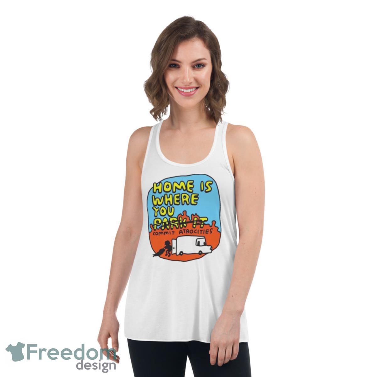 Home Is Where You No Park It Commit Atrocities Shirt - Womens Flowy Racerback Tank Home Is Where You No Park It Commit Atrocities Shirt - Womens Flowy Racerback Tank