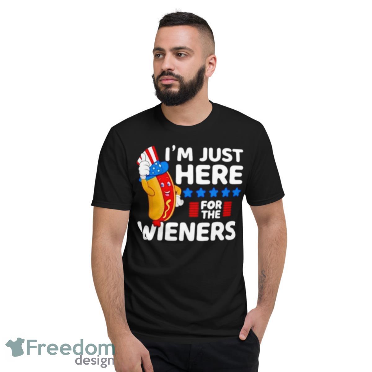 Hot Dog I’m Just Here For The Wieners 4th Of July Shirt - Short Sleeve T-Shirt