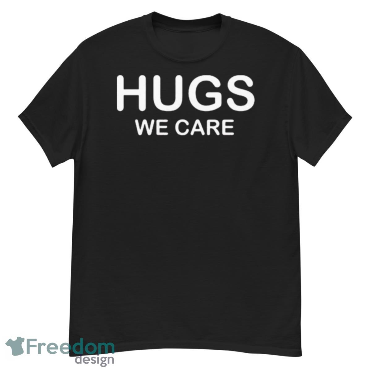 Hugs We Care Shirt - G500 Men’s Classic T-Shirt