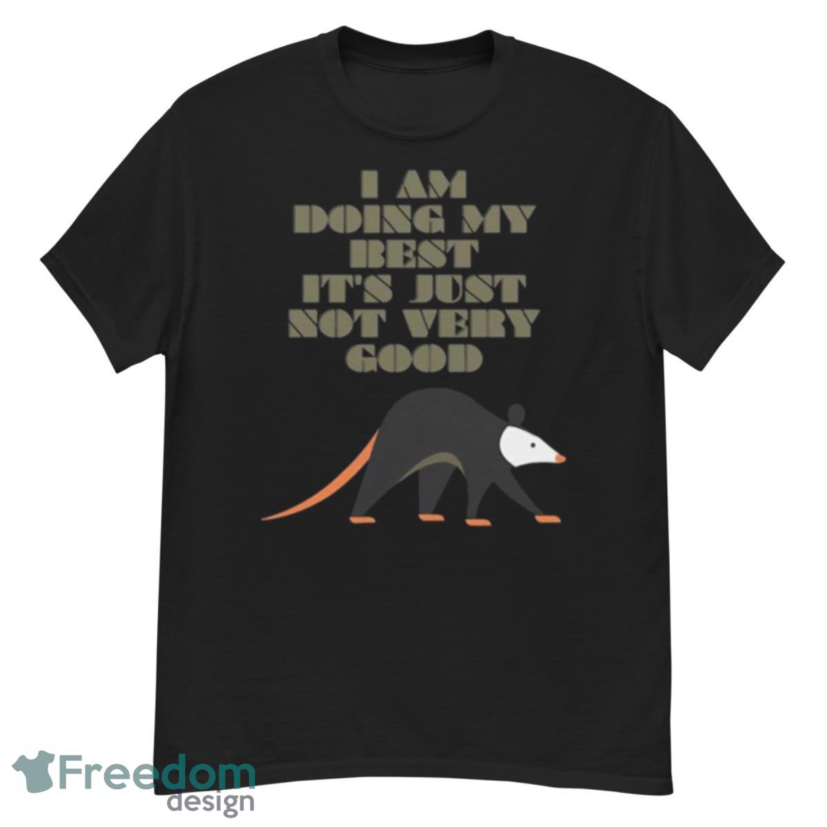 I Am Doing My Best It’s Just Not Very Good Shirt - G500 Men’s Classic T-Shirt