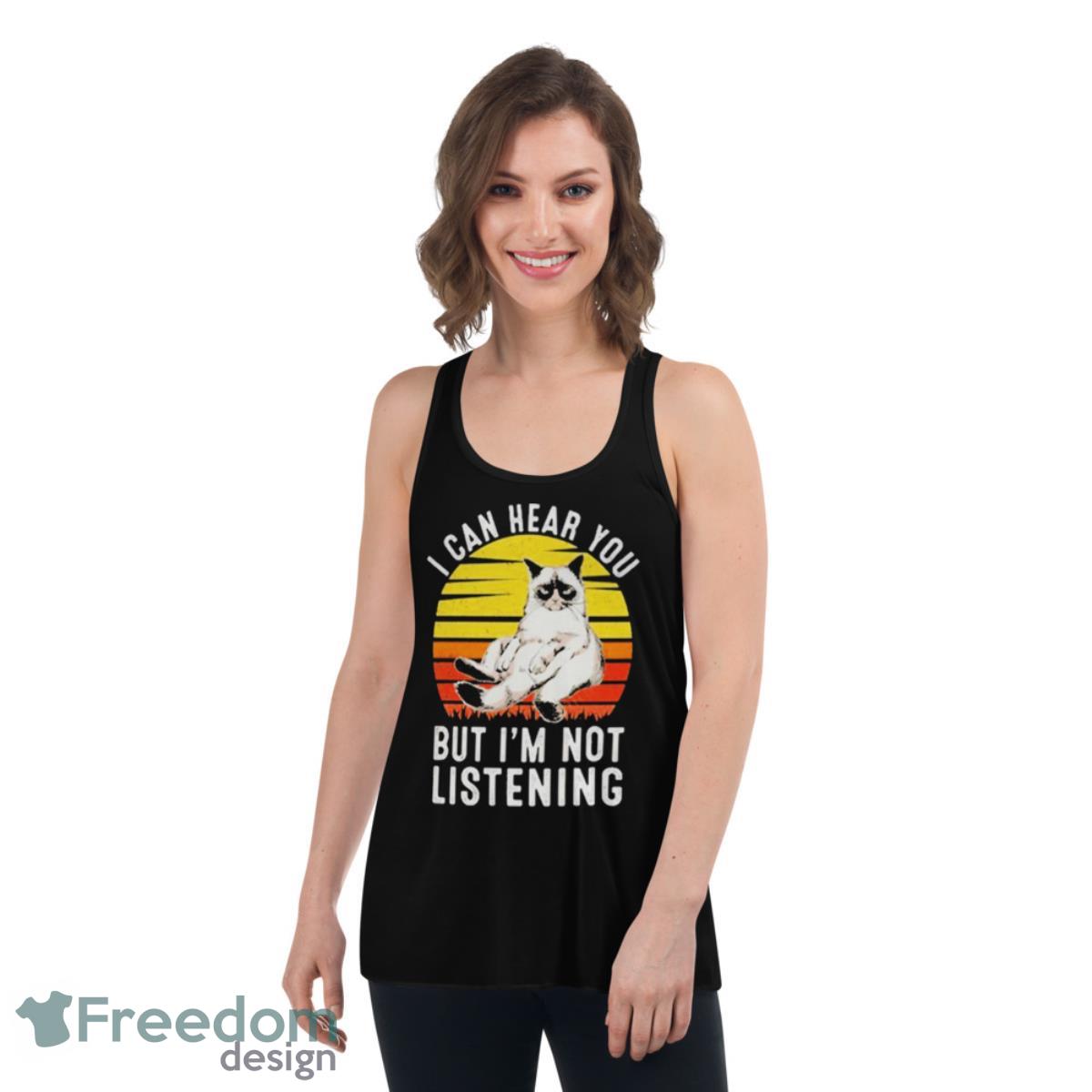 I Can Hear You But I’m Not Listening Cat Vintage Shirt - Womens Flowy Racerback Tank