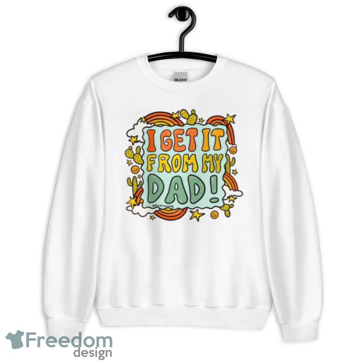 I Get It From My Dad Fathers Day Shirt - Unisex Heavy Blend Crewneck Sweatshirt