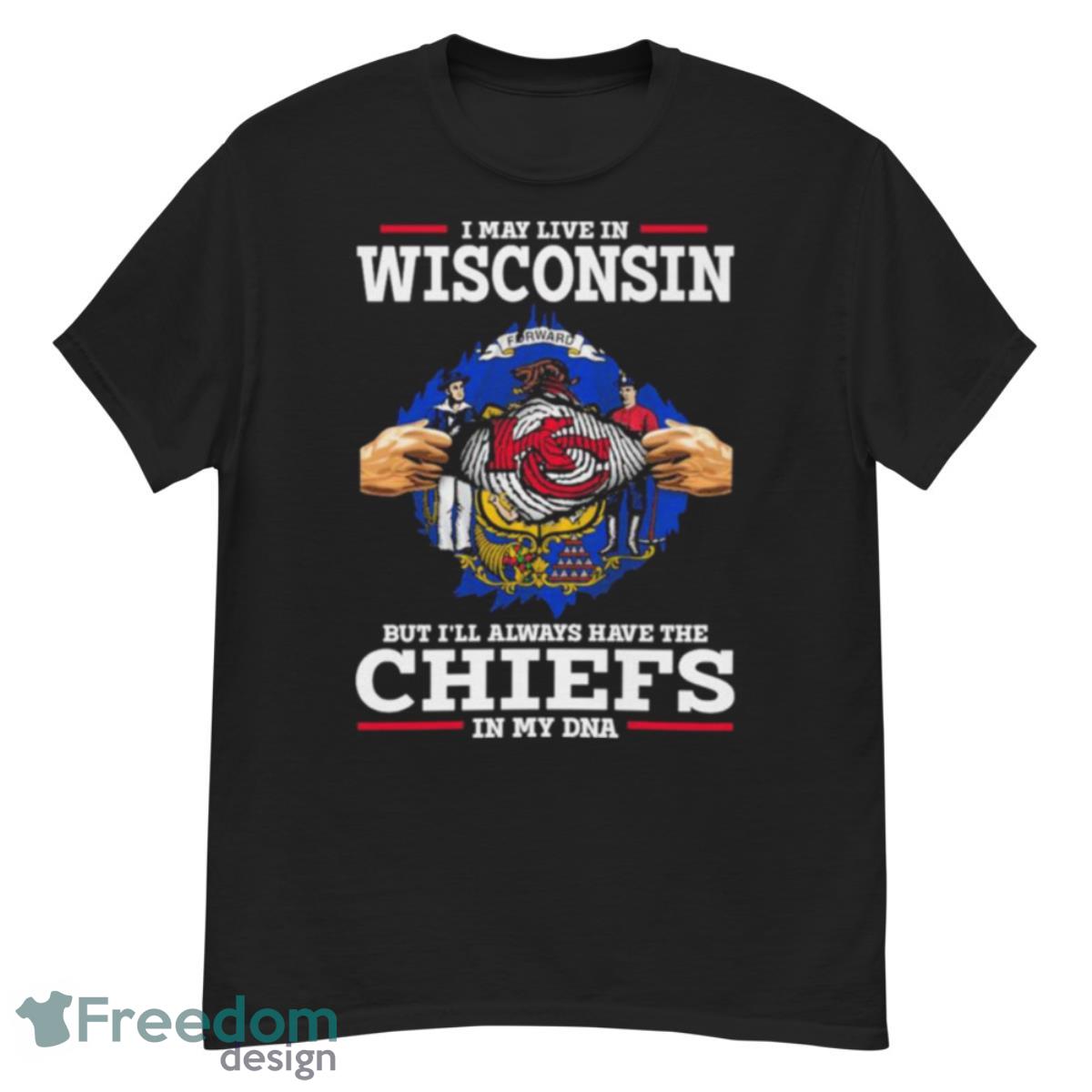 I May Live In Wisconsin But I’ll Always Have The Kansas City Chiefs In My DNA Shirt - G500 Men’s Classic T-Shirt