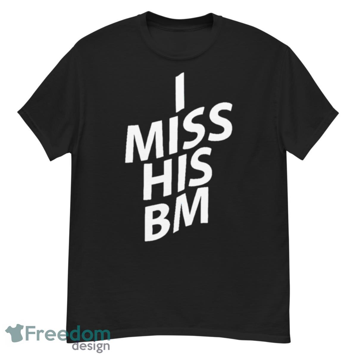 I Miss His BM Shirt - G500 Men’s Classic T-Shirt