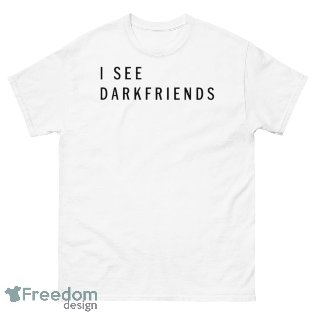 I See Darkfriends Funny Shirt - 500 Men’s Classic Tee Gildan