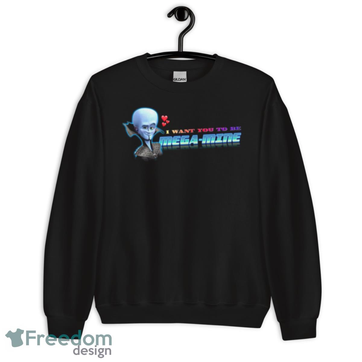 I Want You To Be Mega Mine Megamind Valentine Shirt image I Want You To Be Mega Mine Megamind Valentine Shirt - Unisex Crewneck Sweatshirt