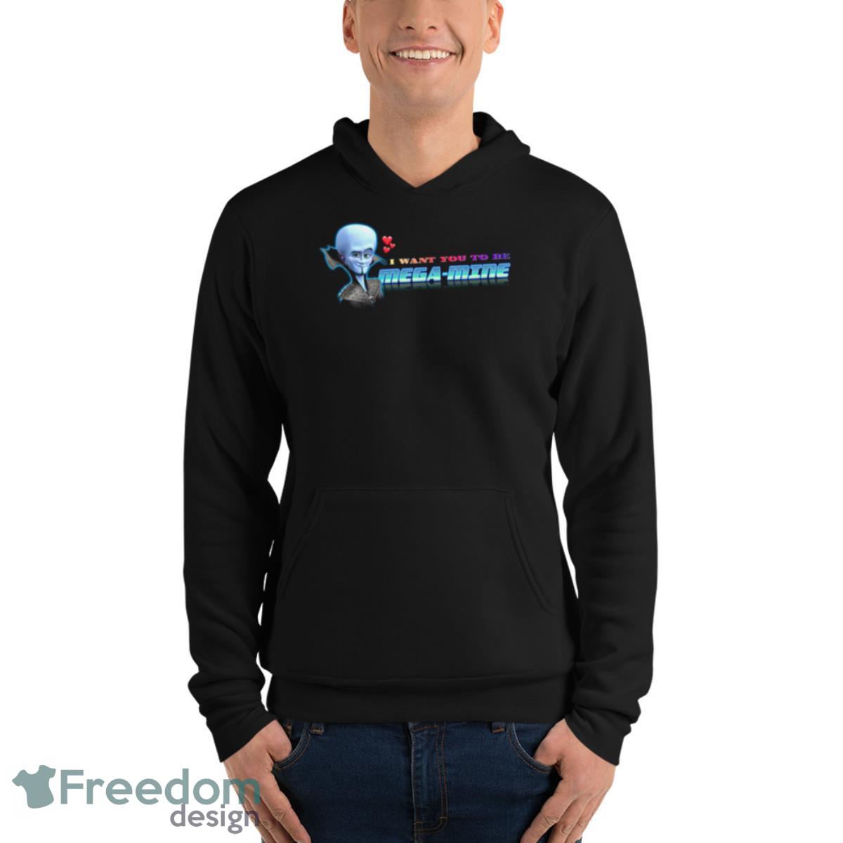 I Want You To Be Mega Mine Megamind Valentine Shirt - Unisex Fleece Pullover Hoodie I Want You To Be Mega Mine Megamind Valentine Shirt - Unisex Fleece Pullover Hoodie