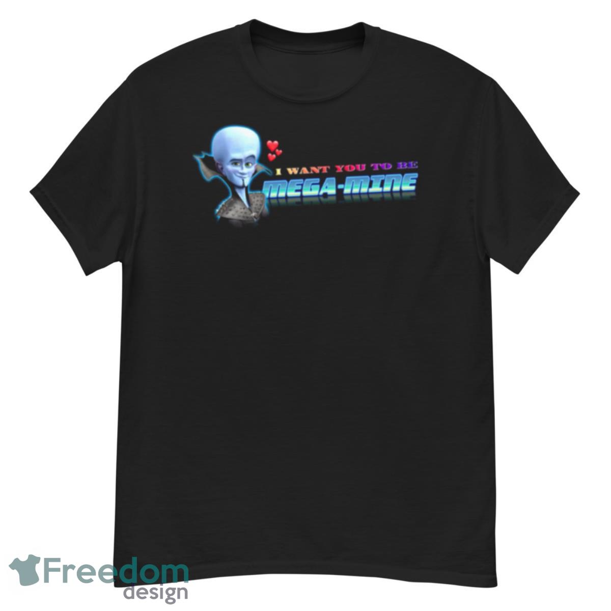 I Want You To Be Mega Mine Megamind Valentine Shirt - G500 Men’s Classic T-Shirt